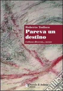 Pareva un destino libro di Todisco Roberto