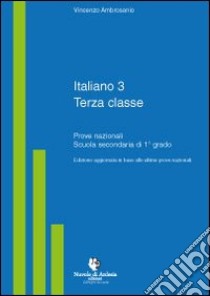 Italiano 3. Prove nazionali. Per la Scuola media libro di Ambrosanio Vincenzo