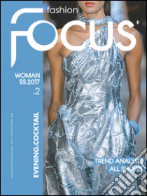 Fashion Focus Woman S/S (2017). Ediz. bilingue libro