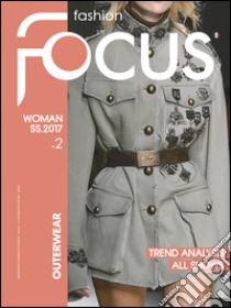 Fashion Focus Woman S/S (2017). Ediz. bilingue libro