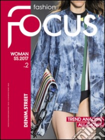 Fashion Focus Woman S/S (2017). Ediz. bilingue libro