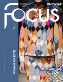 Fashion Focus. Knitwear woman A/W (2017-18). Ediz. italiana e inglese. Vol. 5 libro