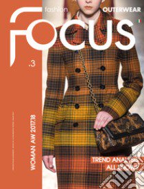 Fashion Focus Woman A/W (2017-18). Ediz. bilingue. Vol. 3: Outerwear libro