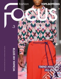 Fashion Focus Woman A/W (2017-18). Ediz. bilingue. Vol. 3: Tops.bottoms libro