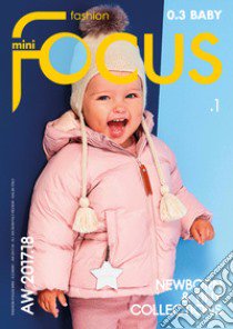 Fashion Focus. Mini-baby 0-3 A/W (2017-18). Ediz. italiana e inglese. Vol. 1 libro