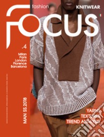 Fashion Focus. Knitwear. Ediz. bilingue. Vol. 4: Man S/S 2018 libro