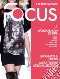 Fashion Focus Woman-Man S/S. Ediz. italiana e inglese. Vol. 3: T-shirts. Sweats libro