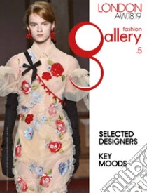 Fashion gallery. London. Ediz. italiana e inglese. Vol. 5: AW 18/19 libro