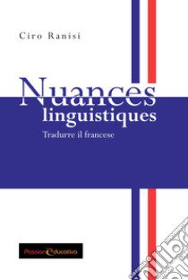 Nuances linguistiques. Tradurre il francese libro di Ranisi Ciro