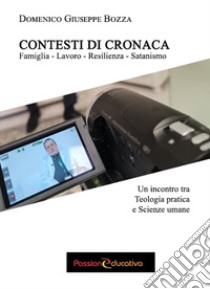 Contesti di cronaca. Famiglia, lavoro, resilienza, satanismo libro di Bozza Domenico Giuseppe; Grimaldi A. (cur.)