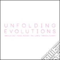 Unfoldig evolutions. Ediz. illustrata libro