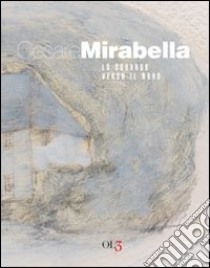 Cesare Mirabella. Lo sguardo verso il nord. Ediz. illustrata libro di Carli C. F. (cur.)