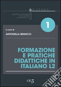 Formazione e pratiche didattiche in italiano L2 libro di Benucci A. (cur.)