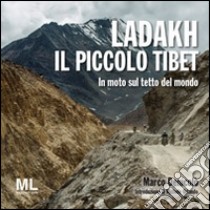 Ladakh il piccolo Tibet. In moto sul tetto del mondo libro di Denicolò Marco