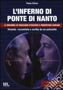 L'inferno di ponte di Nanto. Il dramma di Graziano Stacchio e Robertino Zancan libro di Citran Paolo