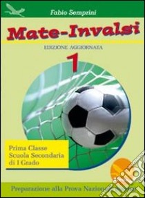 Mate-INVALSI. Per la Scuola media. Vol. 1 libro di Semprini Fabio