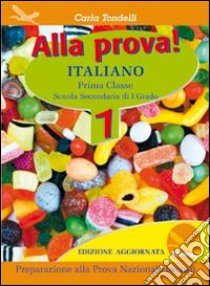 Alla prova! Italiano. Per la Scuola media. Vol. 1 libro di Tondelli Carla