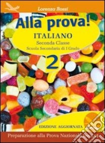 Alla prova! Italiano. Per la Scuola media. Vol. 2 libro di Rossi Lorenza