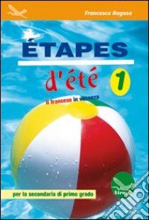 Etapes d'été. Il francese in vancanza. Ediz. italiana e francese. Per la Scuola media. Con CD Audio. Vol. 1 libro di Ragusa Francesca