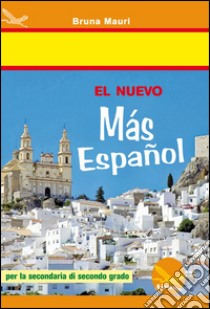 Nuevo más español. Per le Scuole superiori. Con CD Audio (El) libro di Mauri Bruna