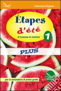 Étapes d'été plus 1. Per la Scuola elementare. Con CD Audio libro di Ragusa Francesca