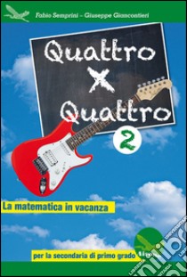 Quattro x quattro 2. Per la Scuola media libro di Semprini Fabio; Giancontieri Giuseppe