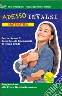 Adesso INVALSI. Matematica. Per la Scuola media. Vol. 3 libro di Semprini Fabio; Giancontieri Giuseppe