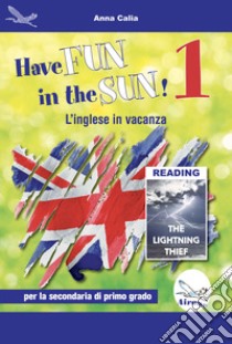 Have fun in the sun! L'inglese in vacanza. Per la Scuola media. Ediz. per la scuola. Con CD-Audio. Vol. 1 libro di Calia Anna