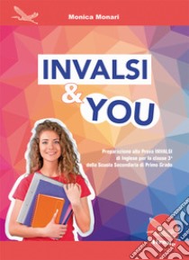 Invalsi & You. Preparazione alla Prova INVALSI di Inglese per la classe 3»ª della scuola secondaria di primo grado. Con CD-Audio libro di Monari Monica