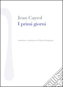 I primi giorni libro di Cayrol Jean