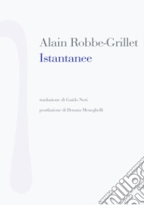 Istantanee libro di Robbe-Grillet Alain