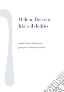 Ida o il delirio libro di Bessette Hélène