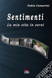 Sentimenti. La mia vita in versi libro di Camerini Fabio