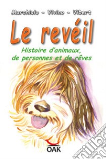 Le revéil. Histoire d'animaux, de personnes et de rêves. Ediz. a caratteri grandi libro di Marchisio Lodovico; Vivino Maria Teresa