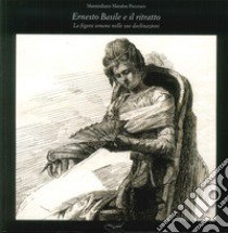 Ernesto Basile e il ritratto. La figura umana nelle sue declinazione. Ediz. illustrata. Con DVD libro di Marafon Pecoraro Massimiliano