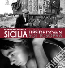 Sicilia sottosopra. Gianfranco Ayala: fotografia e cinema documentario. Ediz. illustrata libro di Menduni E. (cur.)