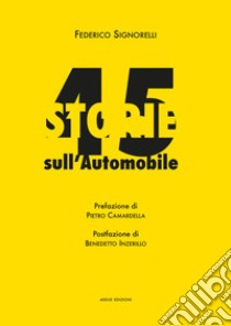 45 storie sull'automobile libro di Signorelli Federico