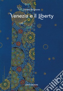 Venezia e il Liberty libro di Brignone Daniela