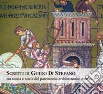 Scritti di Guido Di Stefano. Tra storia e tutela del patrimonio architettonico e urbano libro di Margagliotta A. (cur.); Garofalo E. (cur.)