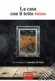 La casa con il tetto rosso libro di Di Sora Amedeo