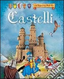 Castelli. Libro pop-up. Ediz. illustrata libro