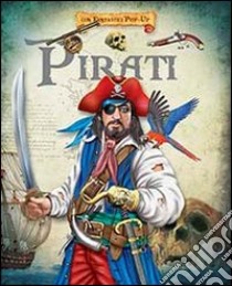 Pirati. Libro pop-up. Ediz. illustrata libro