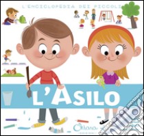 L'asilo. L'enciclopedia dei piccoli. Con adesivi. Ediz. illustrata libro