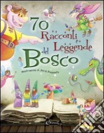 70 racconti e leggende del bosco. Ediz. illustrata libro di Busquets Jordi