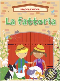 La fattoria. Stacca e gioca. Ediz. illustrata libro