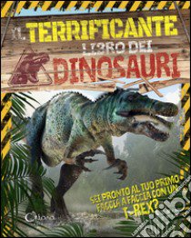 Il terrificante libro dei dinosauri libro di Miles Liz; Harris J. (cur.); Woolf A. (cur.); Fullman J. (cur.)