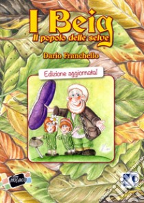 I Beig. Il popolo delle selve libro di Franchello Dario