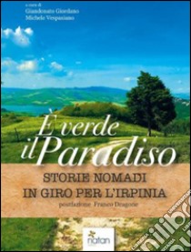 È verde il paradiso. Storie nomadi in giro per l'Irpinia libro di Giordano G. (cur.); Vespasiano M. (cur.)