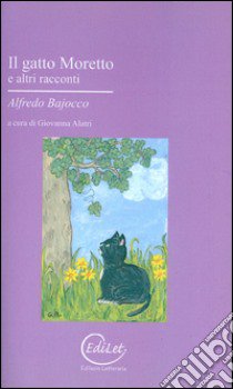 Il gatto moretto e altri racconti libro di Bajocco Alfredo; Alatri G. (cur.)