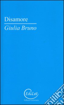 Disamore libro di Bruno Giulia